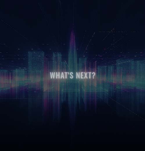 WHAT'S NEXT?